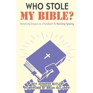 Who Stole My Bible?: Reclaiming Scripture as a Handbook for Resisting Tyranny --